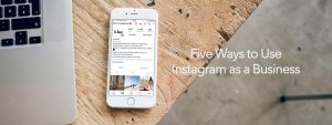 Read more about the article Five Ways for Businesses to Use Instagram