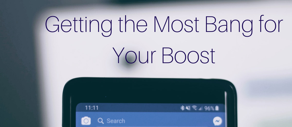 You are currently viewing Getting the Most Bang for Your Boost: Facebook Marketing